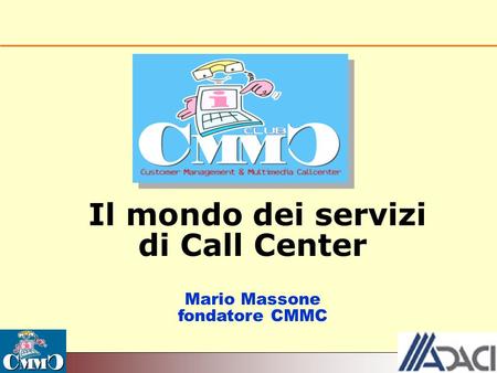 Il mondo dei servizi di Call Center Mario Massone fondatore CMMC