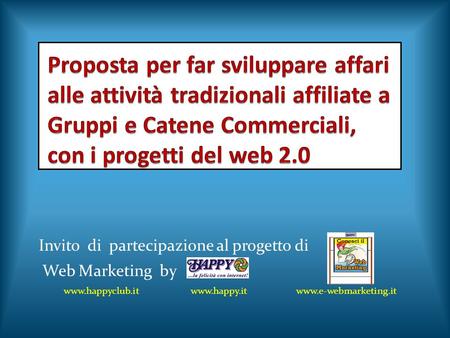 Invito di partecipazione al progetto di Web Marketing by www.happyclub.it www.happy.it www.e-webmarketing.it.