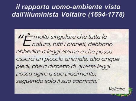 il rapporto uomo-ambiente visto dall'illuminista Voltaire ( )