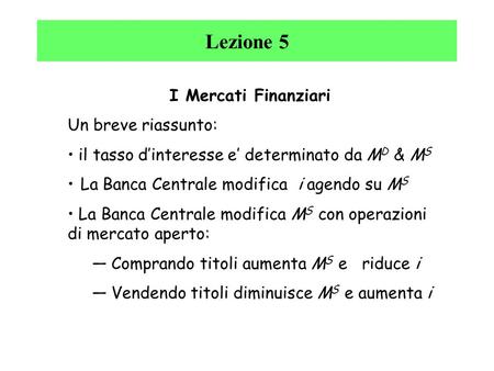 Lezione 5 I Mercati Finanziari Un breve riassunto: