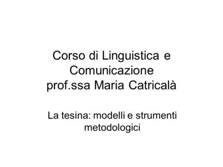 Corso di Linguistica e Comunicazione prof.ssa Maria Catricalà