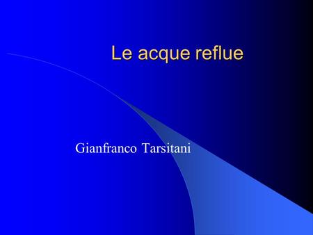 Le acque reflue Gianfranco Tarsitani.