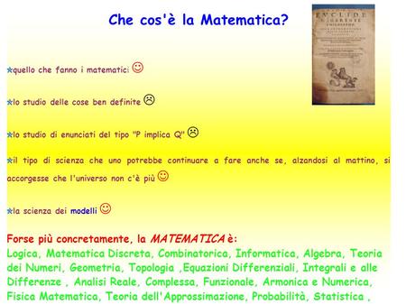 Che cos'è la Matematica? Forse più concretamente, la MATEMATICA è: