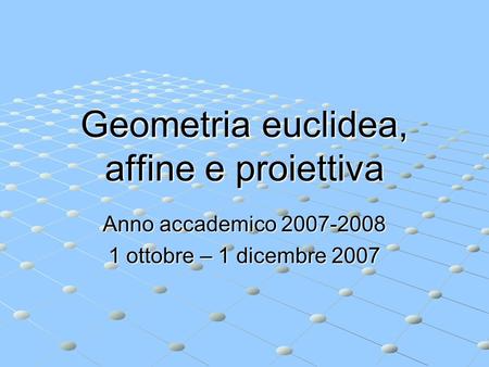 Geometria euclidea, affine e proiettiva