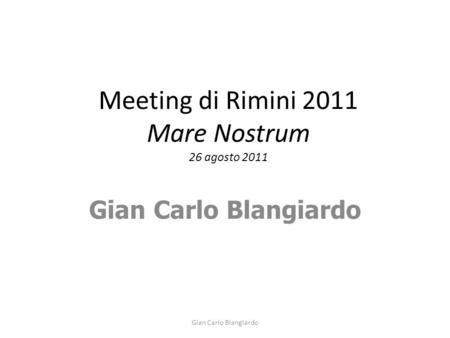 Meeting di Rimini 2011 Mare Nostrum 26 agosto 2011 Gian Carlo Blangiardo.