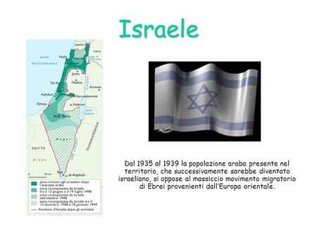 Israele Dal 1935 al 1939 la popolazione araba presente nel territorio, che successivamente sarebbe diventato israeliano, si oppose al massiccio movimento.