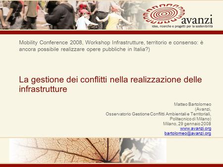 Mobility Conference 2008, Workshop Infrastrutture, territorio e consenso: è ancora possibile realizzare opere pubbliche in Italia?) La gestione dei conflitti.