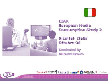 1 1 I:401098\40109880\Pres\Pan European Deck 2004 EIAA European Media Consumption Study 2 Risultati Italia Ottobre 04 EIAA European Media Consumption Study.