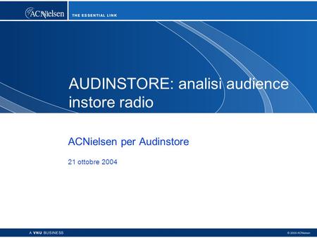 AUDINSTORE: analisi audience instore radio ACNielsen per Audinstore 21 ottobre 2004.