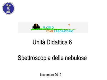 Unità Didattica 6 Spettroscopia delle nebulose