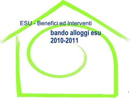 1 ESU - Benefici ed Interventi bando alloggi esu 2010-2011.