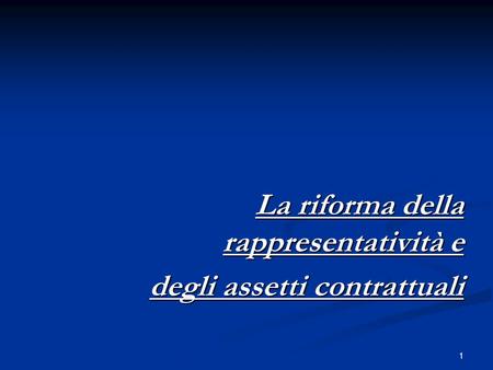 1 La riforma della rappresentatività e degli assetti contrattuali.