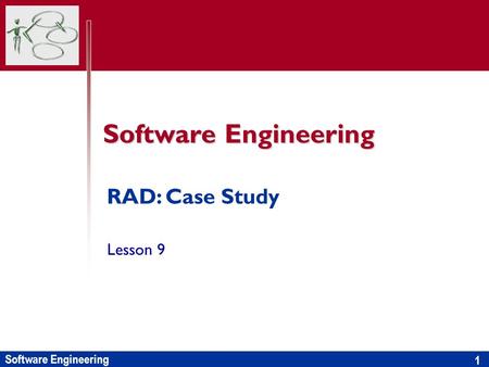 Software Engineering RAD: Case Study Lesson 9.