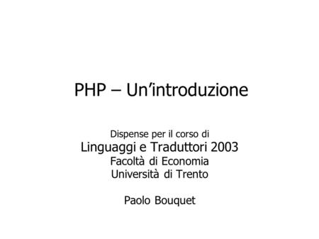 PHP – Un’introduzione Linguaggi e Traduttori 2003 Facoltà di Economia