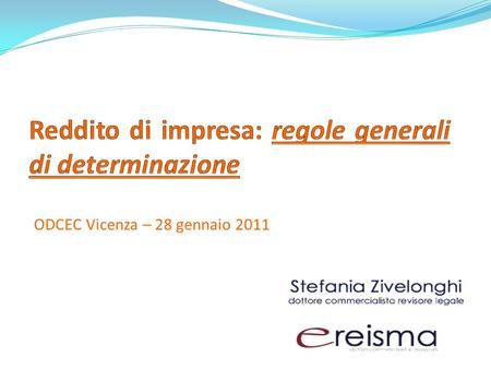 ODCEC Vicenza – 28 gennaio 2011. Il reddito complessivo è determinato apportando allutile o alla perdita risultante dal conto economico, relativo allesercizio.