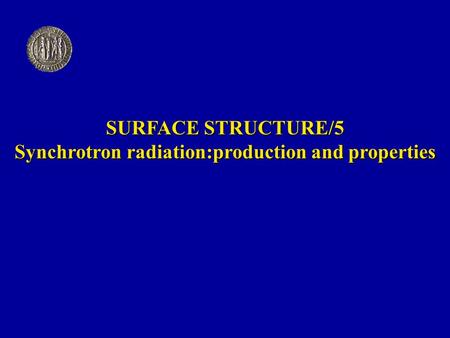SURFACE STRUCTURE/5 Synchrotron radiation:production and properties