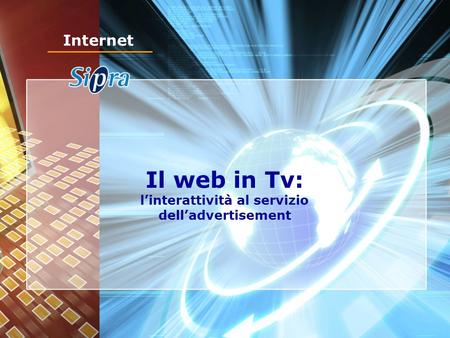Il web in Tv: linterattività al servizio delladvertisement Internet.