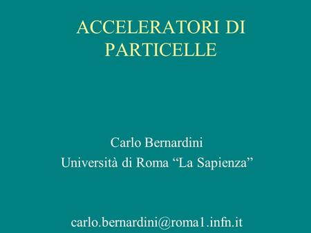 ACCELERATORI DI PARTICELLE