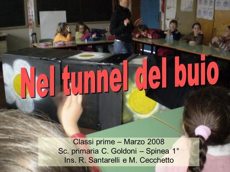 Nel tunnel del buio Classi prime – Marzo 2008