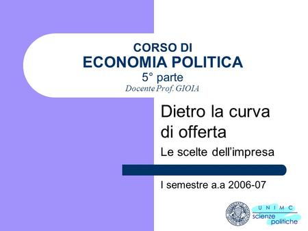 CORSO DI ECONOMIA POLITICA 5° parte Docente Prof. GIOIA