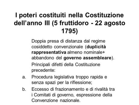 I poteri costituiti nella Costituzione dell’anno III (5 fruttidoro - 22 agosto 1795) Doppia presa di distanza dal regime cosiddetto convenzionale (duplicità.