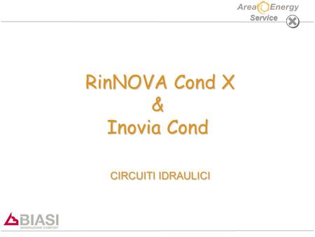 RinNOVA Cond X & Inovia Cond CIRCUITI IDRAULICI