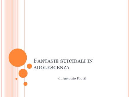 F ANTASIE SUICIDALI IN ADOLESCENZA di Antonio Piotti.