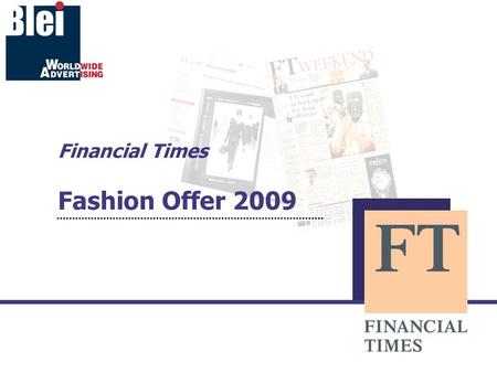 Financial Times Fashion Offer 2009. Fashion Coverage Durante le settimane della moda di Milano, Parigi, New York e Londra, il Financial Times offre una.