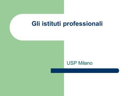 Gli istituti professionali USP Milano. Durata e struttura I percorsi sono quinquennali Lorario è di 1056 ore annue (32 ore a settimana comprensive di.