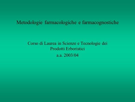 Metodologie farmacologiche e farmacognostiche