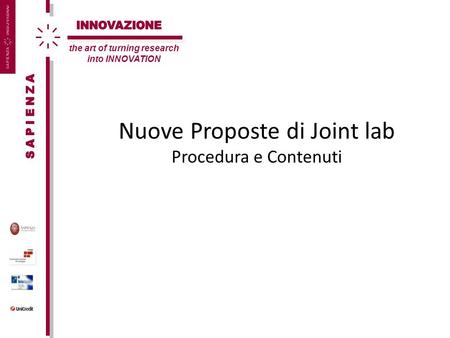 Nuove Proposte di Joint lab Procedura e Contenuti the art of turning research into INNOVATION.