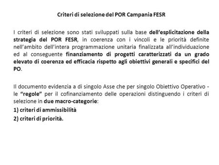Criteri di selezione del POR Campania FESR I criteri di selezione sono stati sviluppati sulla base dellesplicitazione della strategia del POR FESR, in.