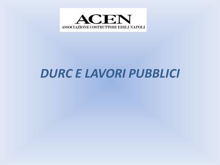 DURC E LAVORI PUBBLICI.