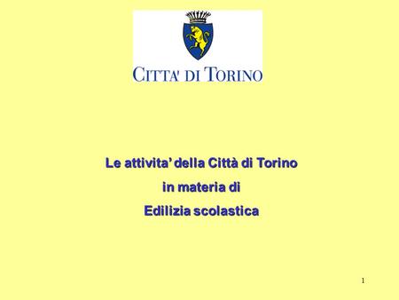 1 Le attivita della Città di Torino in materia di Edilizia scolastica.