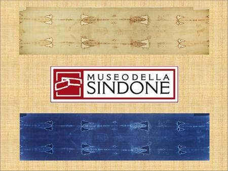 La Sacra Sindone   La Sindone è un lenzuolo di lino tessuto a spina di pesce delle dimensioni di circa m. 4,41 x 1,13, contenente la doppia immagine accostata.