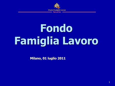 1 Fondo Famiglia Lavoro Milano, 01 luglio 2011. 2 Coinvolgimento del Territorio 74/74 Decanati hanno attivato la Commissione del Fondo e i Distretti del.