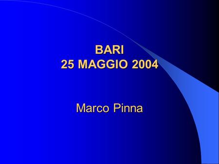 BARI 25 MAGGIO 2004 Marco Pinna La società dellinformazione La rivoluzione dellinformazione è alimentata dalle innovazioni che consentono di elaborare,