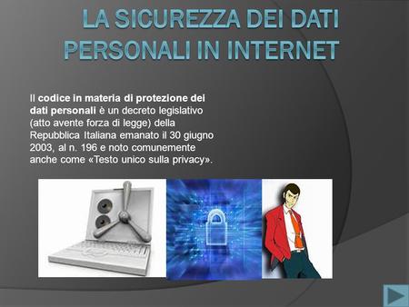 Il codice in materia di protezione dei dati personali è un decreto legislativo (atto avente forza di legge) della Repubblica Italiana emanato il 30 giugno.