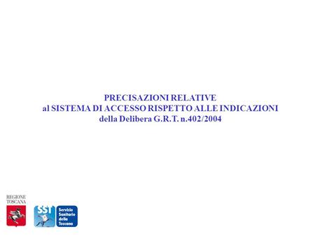 PRECISAZIONI RELATIVE al SISTEMA DI ACCESSO RISPETTO ALLE INDICAZIONI della Delibera G.R.T. n.402/2004.