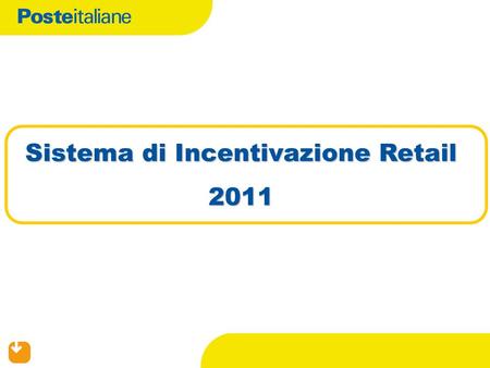 Sistema di Incentivazione Retail 2011. 05/02/2014 2 Razionali del nuovo sistema Elementi di novità Elementi di continuità Tipologia di Bonus Agenda.