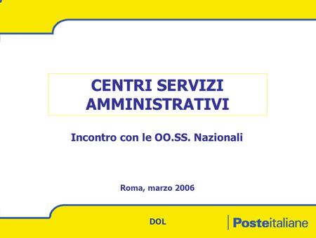 Roma, marzo 2006 CENTRI SERVIZI AMMINISTRATIVI Incontro con le OO.SS. Nazionali DOL.