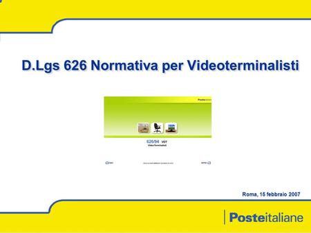 Roma, 15 febbraio 2007 D.Lgs 626 Normativa per Videoterminalisti.