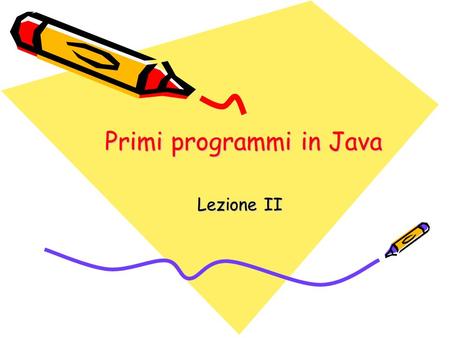 Primi programmi in Java