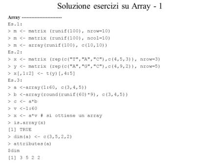 Soluzione esercizi su Array - 1 Array ------------------------- Es.1: > m  m  m 