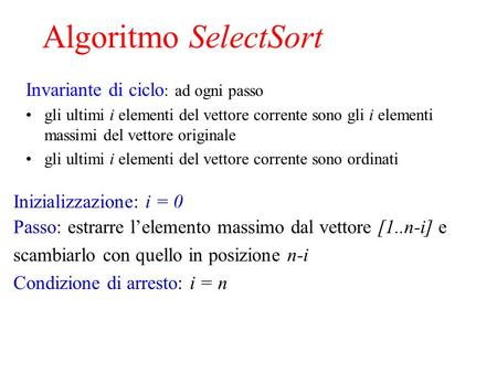 Algoritmo SelectSort Invariante di ciclo: ad ogni passo