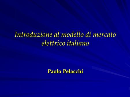 Introduzione al modello di mercato elettrico italiano