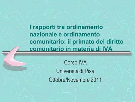 Corso IVA Università di Pisa Ottobre/Novembre 2011