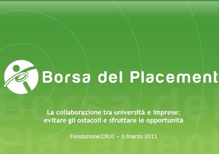 Fondazione CRUI – 3 marzo 2011 La collaborazione tra università e imprese: evitare gli ostacoli e sfruttare le opportunità