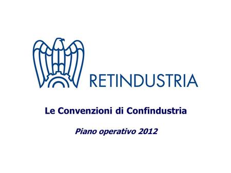 Le Convenzioni di Confindustria Piano operativo 2012.