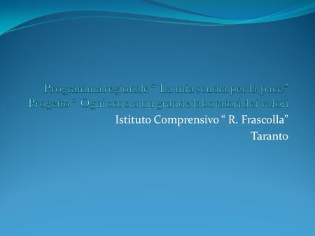 Istituto Comprensivo “ R. Frascolla” Taranto